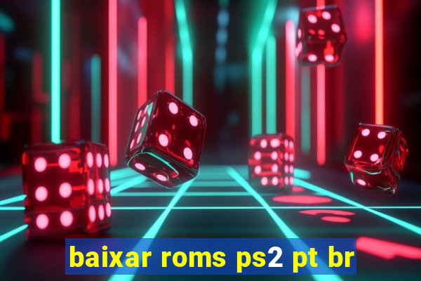 baixar roms ps2 pt br